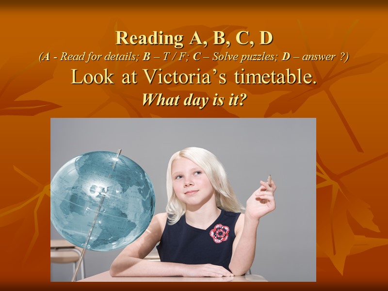 Reading A, B, C, D (A - Read for details; B – T /